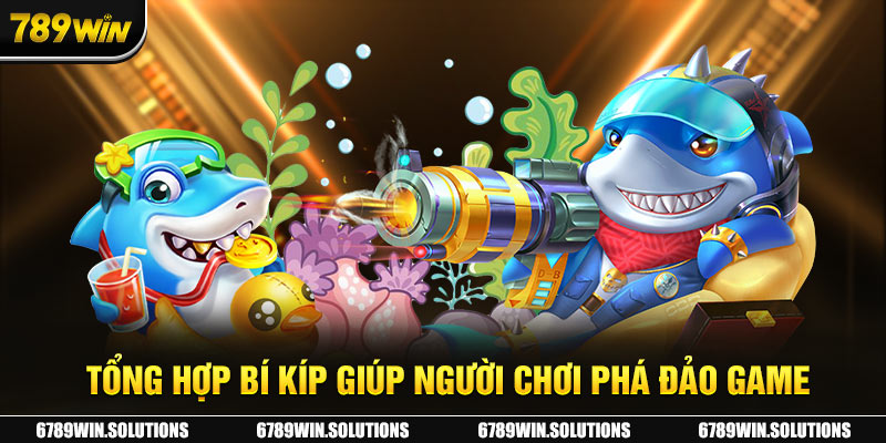 Tổng hợp bí kíp giúp người chơi phá đảo game Bắn cá H5