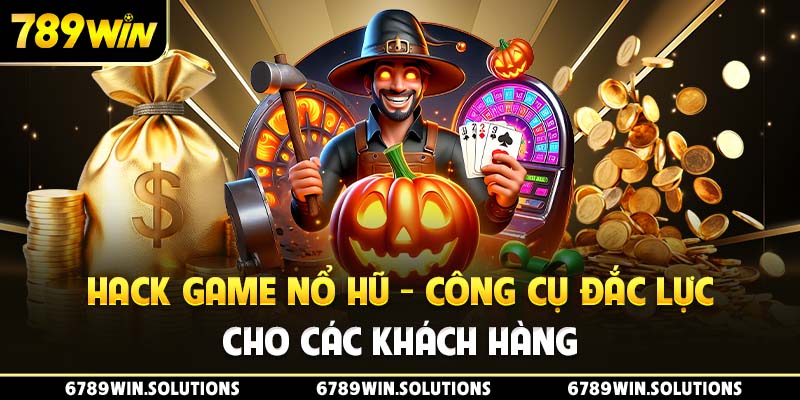 Hack Game Nổ Hũ - Công Cụ Đắc Lực Cho Các Khách Hàng