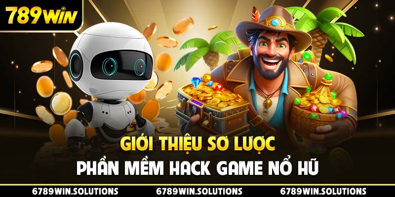 Giới thiệu sơ lược phần mềm hack game nổ hũ