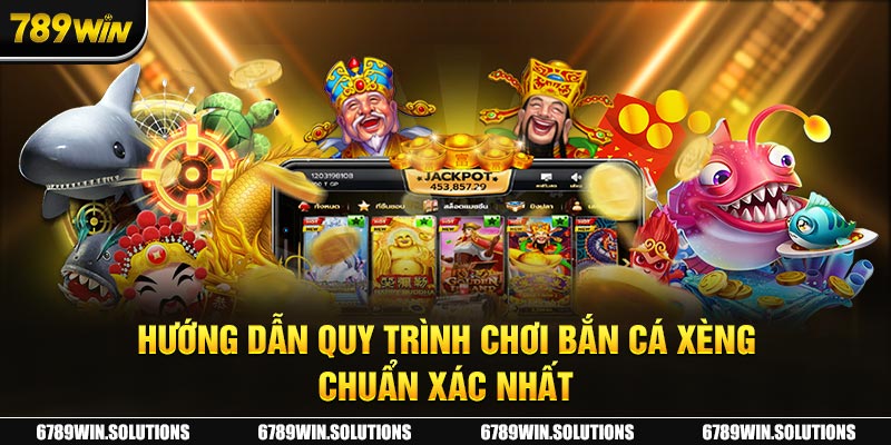 Mách bạn thao tác chơi Bắn cá xèng chuẩn nhất